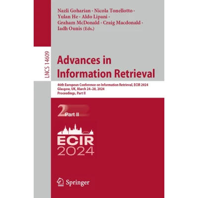 Afbeelding van Advances in Information Retrieval: 46th European Conference on Retrieval, ECIR 2024, Glasgow, UK, March 2428, Proceedings, Part II: 14609