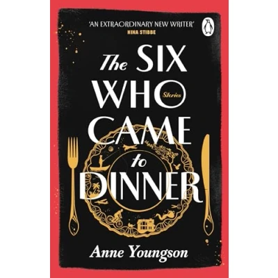 Afbeelding van THE Six Who Came to Dinner: Stories by Costa Award Shortlisted author of MEET ME AT MUSEUM