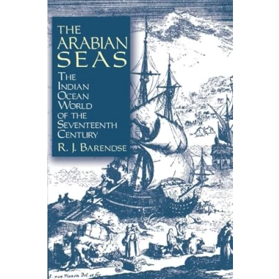 Afbeelding van the Arabian Seas: Indian Ocean World of Seventeenth Century: Century