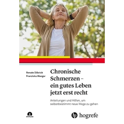 Afbeelding van Chronische Schmerzen ein gutes Leben jetzt erst recht: Anleitungen und Hilfen, um selbstbestimmt neue Wege zu gehen