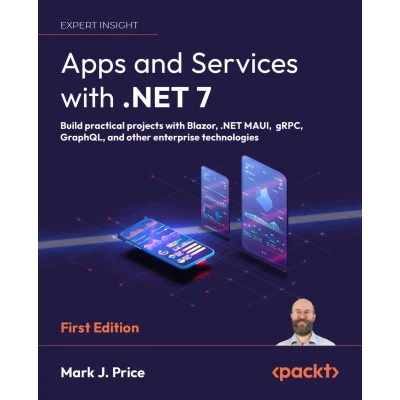 Afbeelding van Apps and Services with .NET 7: Build practical projects Blazor, MAUI, gRPC, GraphQL, other enterprise technologies