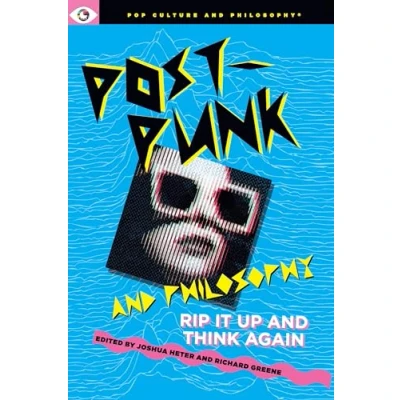 Afbeelding van Post Punk and Philosophy: Rip It Up Think Again