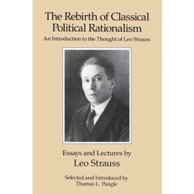 Afbeelding van the Rebirth of Classical Political Rationalism: An Introduction to Thought Leo Strauss