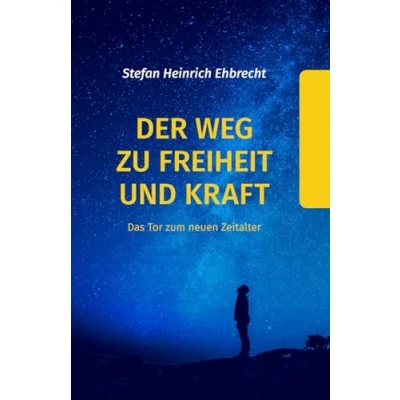 Afbeelding van Der Weg zu Freiheit und Kraft: Das Tor zum neuen Zeitalter
