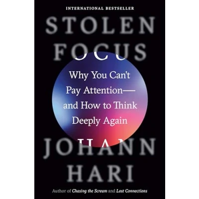Afbeelding van Stolen Focus: Why You Can&#039;t Pay Attention and How to Think Deeply Again