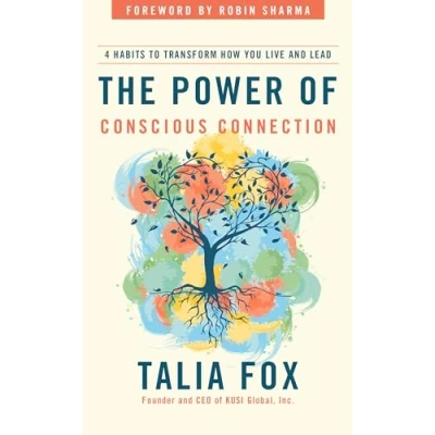 Afbeelding van The Power of Conscious Connection: 4 Habits to Transform How You Live and Lead in a Disconnected World
