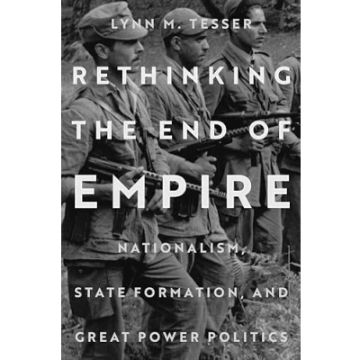 Afbeelding van Rethinking the End of Empire: Nationalism, State Formation, and Great Power Politics