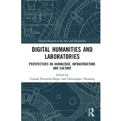 Afbeelding van Digital Humanities and Laboratories: Perspectives on Knowledge, Infrastructure Culture