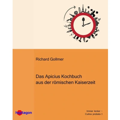 Afbeelding van Das Apicius Kochbuch aus der römischen Kaiserzeit: Speisen wie im Alten Rom