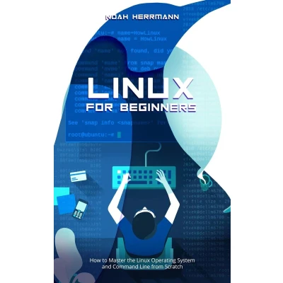 Afbeelding van Linux for Beginners: How to Master the Operating System and Command Line form Scratch