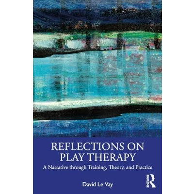 Afbeelding van Reflections on Play Therapy: A Narrative through Training, Theory, and Practice