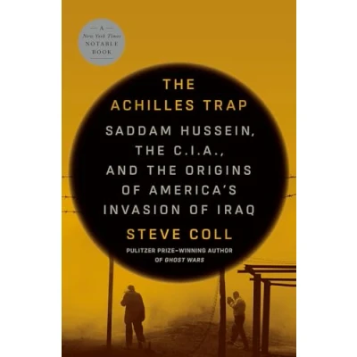Afbeelding van the Achilles Trap: Saddam Hussein, C.I.A., and Origins of America&#039;s Invasion Iraq