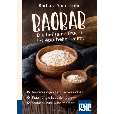 Afbeelding van Baobab die heilsame Frucht des Apothekerbaums. Kompakt Ratgeber: Anwendungen für Ihre Gesundheit Tipps Küche Kosmetik zum Selbermachen