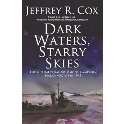 Afbeelding van Dark Waters, Starry Skies: The Guadalcanal Solomons Campaign, MarchOctober 1943