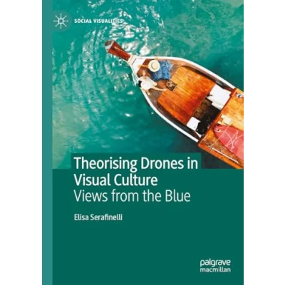Afbeelding van Social Visualities Theorising Drones in Visual Culture