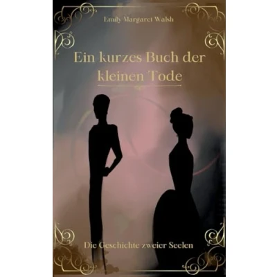 Afbeelding van Ein kurzes Buch der kleinen Tode: Die Geschichte zweier Seelen