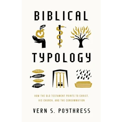 Afbeelding van Biblical Typology: How the Old Testament Points to Christ, His Church, and Consummation