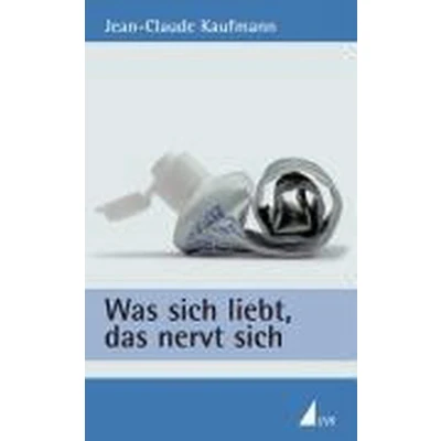 Afbeelding van Was Sich Liebt, Das Nervt