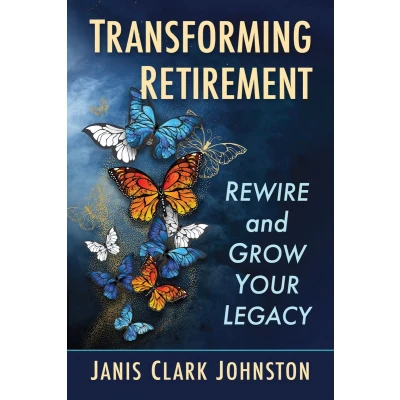 Afbeelding van Transforming Retirement: Rewire and Grow Your Legacy