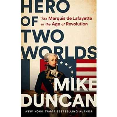 Afbeelding van Hero of Two Worlds: the Marquis de Lafayette in Age Revolution