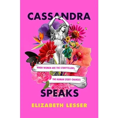 Afbeelding van Cassandra Speaks: When Women Are the Storytellers, Human Story Changes