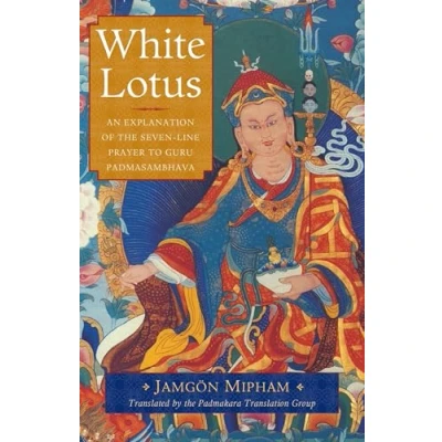Afbeelding van White Lotus: An Explanation of the Seven Line Prayer to Guru Padmasambhava