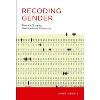 Afbeelding van Recoding Gender: Women&#039;s Changing Participation in Computing