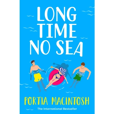 Afbeelding van Long Time No Sea: A laugh out loud, sun drenched love triangle romantic comedy from MILLION COPY BESTSELLER Portia MacIntosh