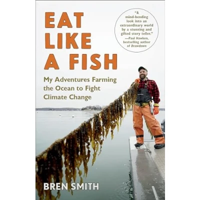 Afbeelding van Eat Like a Fish: My Adventures Farming the Ocean to Fight Climate Change