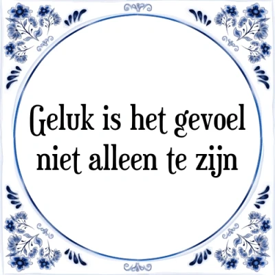 Afbeelding van Geluk is het gevoel niet alleen te zijn Tegeltje + Spreuk