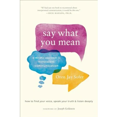 Afbeelding van Say What You Mean: A Mindful Approach to Nonviolent Communication