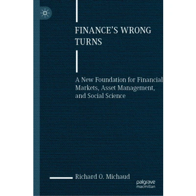 Afbeelding van Finance&#039;s Wrong Turns: A New Foundation for Financial Markets, Asset Management, and Social Science