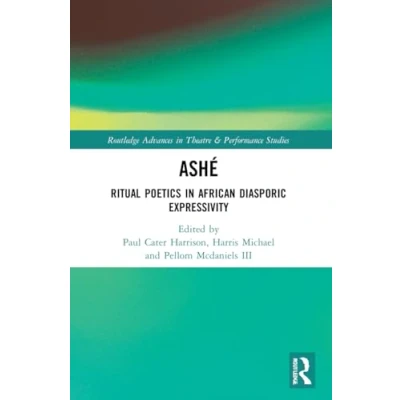 Afbeelding van ASHÉ: Ritual Poetics in African Diasporic Expression