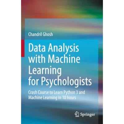 Afbeelding van Data Analysis with Machine Learning for Psychologists: Crash Course to Learn Python 3 and in 10 hours