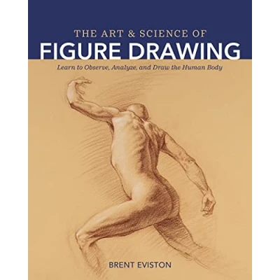 Afbeelding van the Art and Science of Figure Drawing: Learn to Observe, Analyze, Draw Human Body