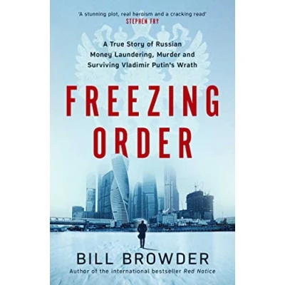 Afbeelding van Freezing Order: A True Story of Russian Money Laundering, State Sponsored Murder,and Surviving Vladimir Putin&#039;s Wrath