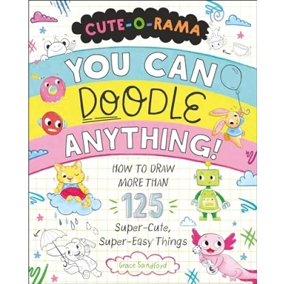 Afbeelding van Cute O Rama: You Can Doodle Anything!: How to Draw More Than 125 Super Cute, Easy Things
