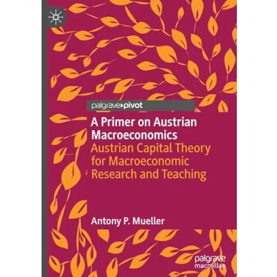 Afbeelding van A Primer on Austrian Macroeconomics: Capital Theory for Macroeconomic Research and Teaching