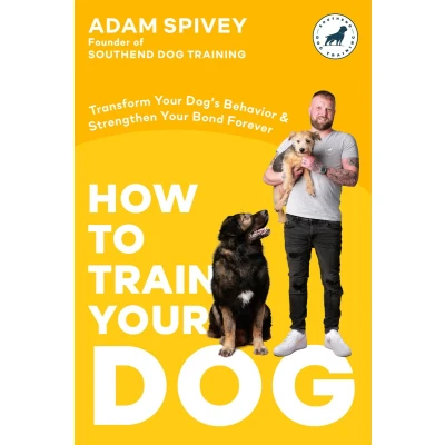Afbeelding van How to Train Your Dog: Transform Dog&#039;s Behavior and Strengthen Bond Forever A Dog Training Book