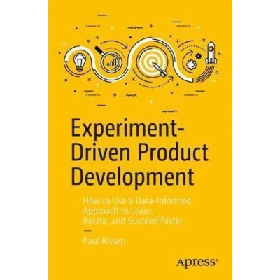 Afbeelding van Experiment Driven Product Development: How to Use a Data Informed Approach Learn, Iterate, and Succeed Faster