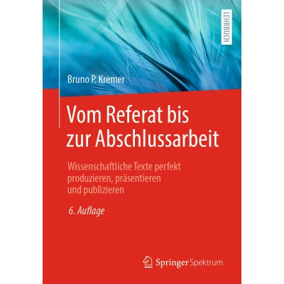 Afbeelding van Vom Referat bis zur Abschlussarbeit: Wissenschaftliche Texte perfekt produzieren, präsentieren und publizieren