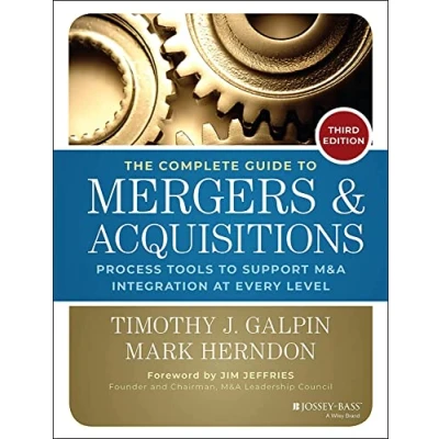 Afbeelding van The Complete Guide to Mergers and Acquisitions: Process Tools Support M&amp;A Integration at Every Level, 3rd Edition
