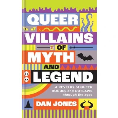 Afbeelding van Queer Villains of Myth and Legend /anglais: A Revelry Rogues Outlaws Through the Ages