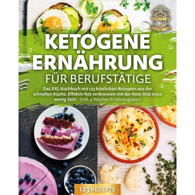 Afbeelding van Ketogene Ernährung für Berufstätige: Das XXL Kochbuch mit 123 köstlichen Rezepten aus der schnellen Küche. Effektiv Fett verbrennen Keto Diät trotz wenig Zeit! (inkl. 4 Wochen Ernährungsplan)