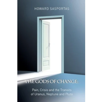 Afbeelding van the Gods of Change: Pain, Crisis and Transits Uranus, Neptune Pluto