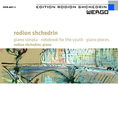 Afbeelding van Rodion Shchedrin: Piano Sonata; Notebook for the Youth; Pieces