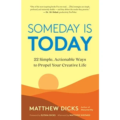 Afbeelding van Someday Is Today: 22 Simple, Actionable Ways to Propel Your Creative Life