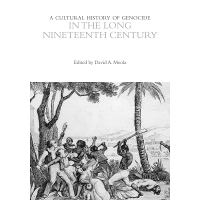 Afbeelding van the Cultural Histories Series A History of Genocide in Long Nineteenth Century