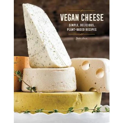 Afbeelding van Vegan Cheese: Simple, Delicious Plant Based Recipes