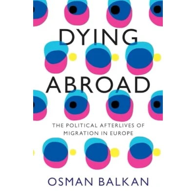 Afbeelding van Dying Abroad: The Political Afterlives of Migration in Europe